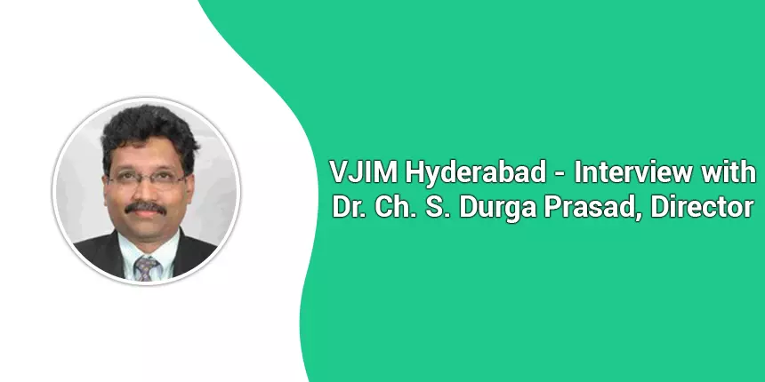 VJIM Hyderabad: Interview with Dr. Ch. S. Durga Prasad, Director