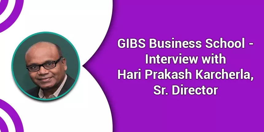 GIBS Business School - Interview with Hari Prakash Karcherla, Sr. Director