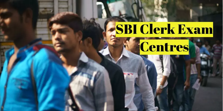 SBI Clerk Exam Centres 2023 - Check State wise List of Test Cities