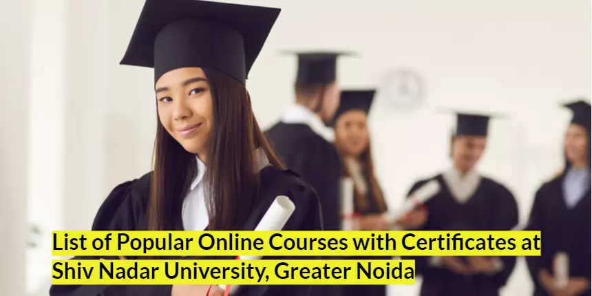 List of Popular Online Courses with Certificates at Shiv Nadar University, Greater Noida