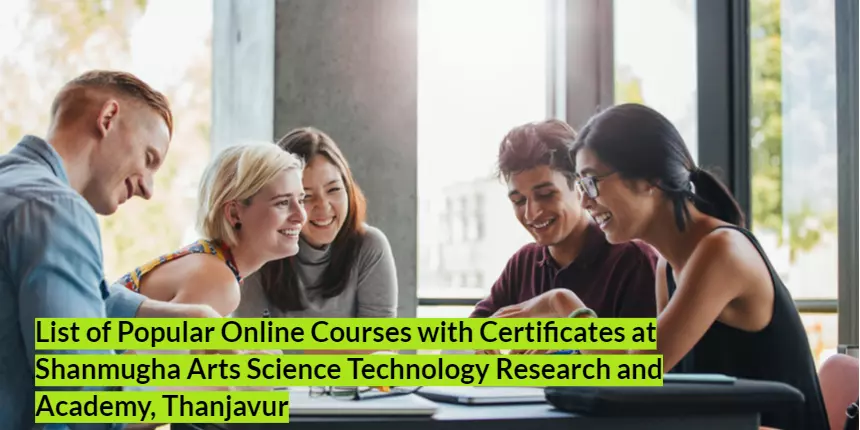 List of Popular Online Courses with Certificates at Shanmugha Arts Science Technology Research and Academy