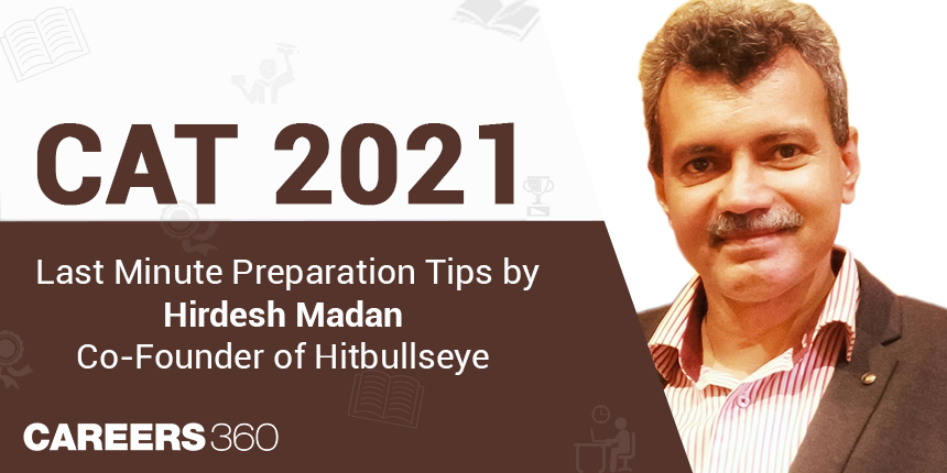 CAT 2021- Last Minute Preparation Tips by Expert (Hridesh Madan, Co-Founder of Hitbullseye)