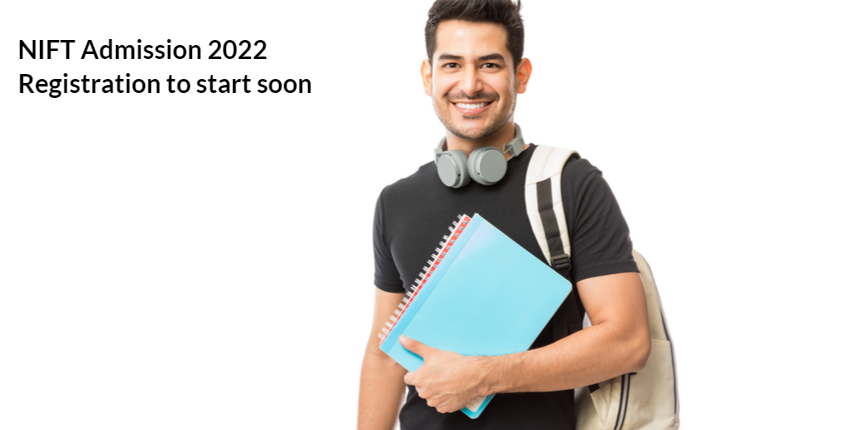 NIFT Admission 2022: Dates, eligibility and how to apply