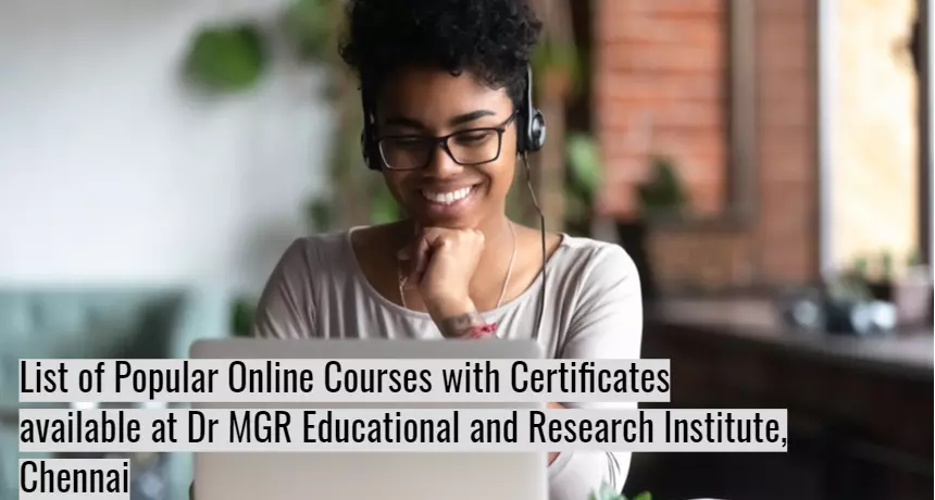 Popular Online Courses with Certificates available at Dr MGR Educational and Research Institute, Chennai