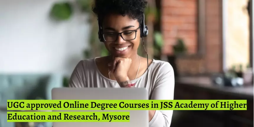 UGC approved Online Degree Courses in JSS Academy of Higher Education and Research, Mysore