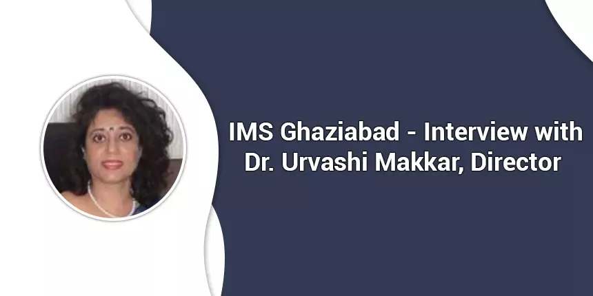 IMS Ghaziabad - Interview with Dr. Urvashi Makkar, Director on Admission, Cutoff, Placement