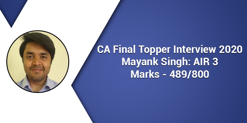 CA Final Topper Interview - “Solve practical problems to keep your brain fresh” suggests Mayank Singh (AIR 3)