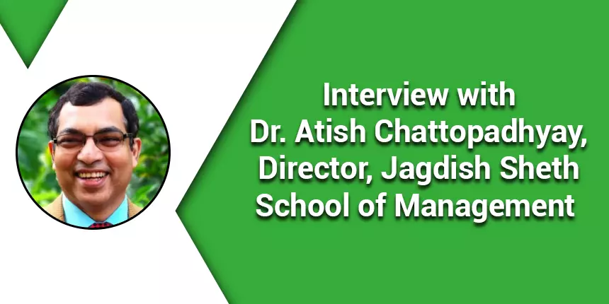 JAGSOM, Bangalore:  Interview with Dr. Atish Chattopadhyay, Director on Admissions, Placement, Cutoff