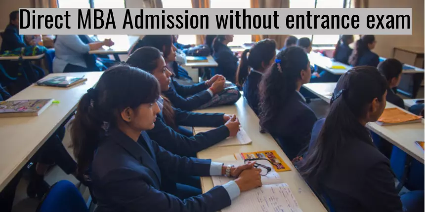 Direct MBA Admission - Best MBA Colleges Accepting Admission Without Entrance Exam