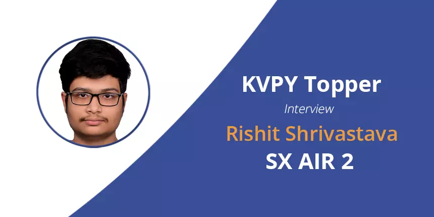 KVPY  2020 Topper Interview - Rishit Shrivastava (SX, AIR 2) - Check here