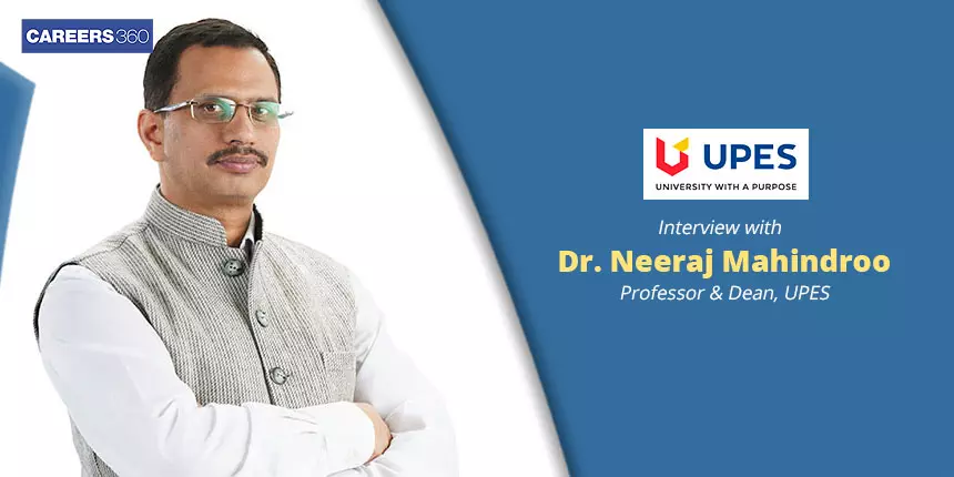 School of Health Sciences, UPES: Interview with Dr Neeraj Mahindroo, Dean on Admissions, Placement