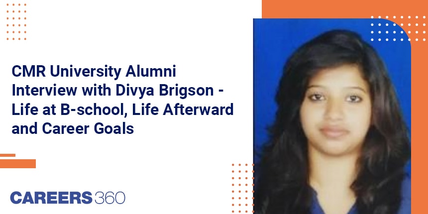 CMR University Alumni Interview with Divya Brigson - Life at B-school, Life Afterward and Career Goals