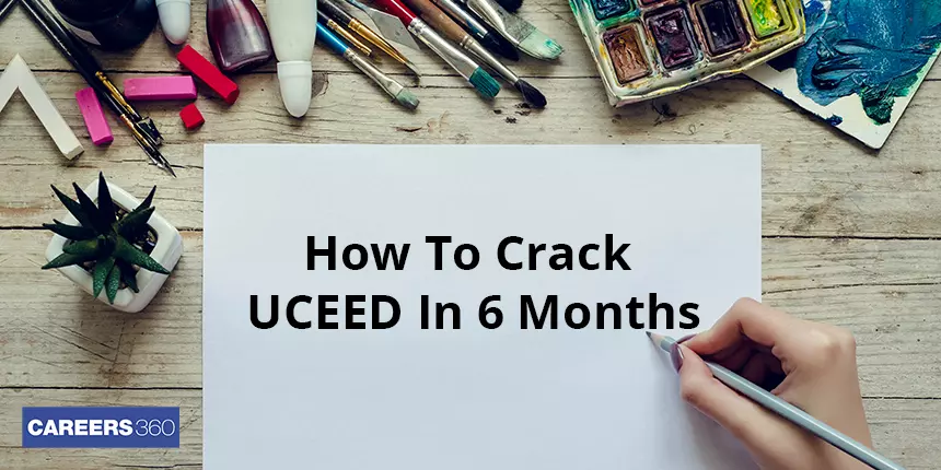 How to Crack UCEED in 6 Months - Preparation Tips & Strategy