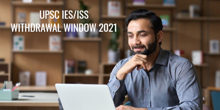 UPSC IES ISS 2021 application withdrawal window activated at upsc.gov.in; Check details here
