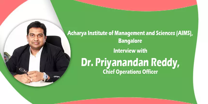 Academics, Placements, and more at AIMS Institutes, Bangalore - Interview with COO, Dr. Priyanandan Reddy