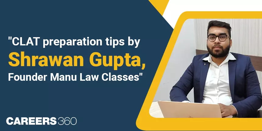CLAT 2021 Preparation Tips by Shrawan Gupta, CLAT Expert