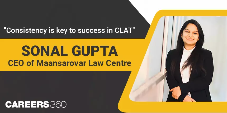 CLAT Preparation Tips By Sonal Gupta, CEO of Maansarovar Law Centre