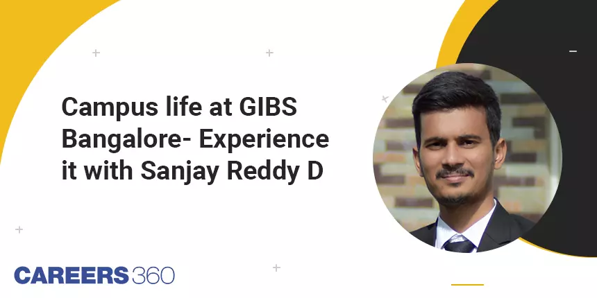 Campus life at GIBS Bangalore- Experience it with Sanjay Reddy D