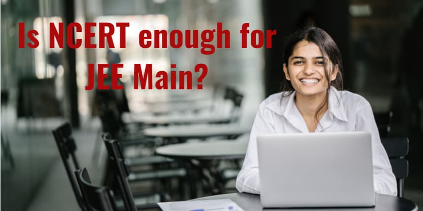 Are NCERT Books enough for JEE Main 2025?