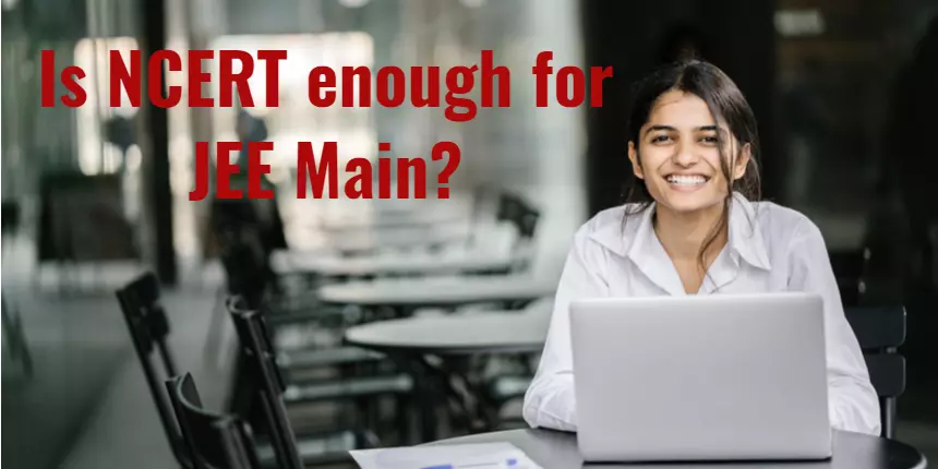 Is NCERT enough for JEE Main 2024?