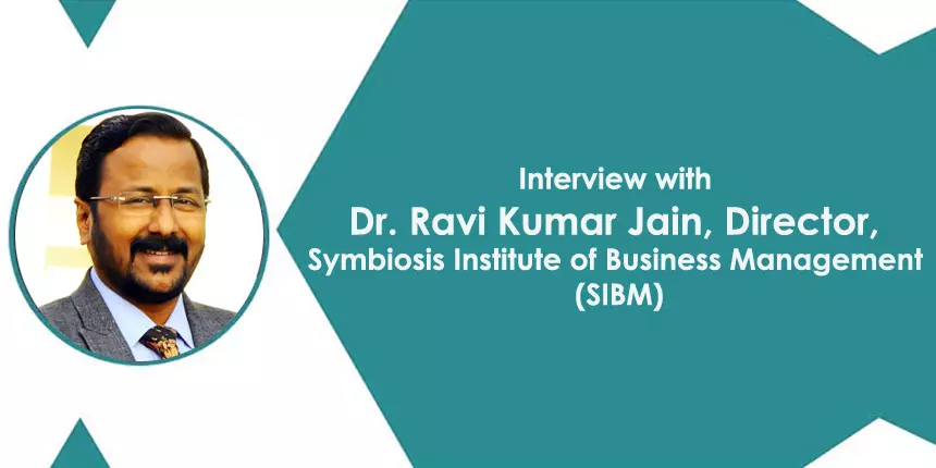 Symbiosis Institute of Business Management (SIBM) - Interview with Director, Dr. Ravi Kumar Jain