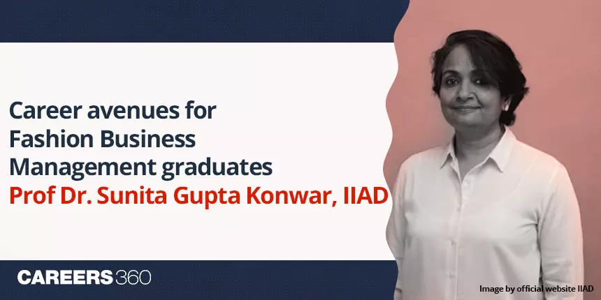 Career avenues for Fashion Business Management graduates - Prof Dr. Sunita Gupta Konwar, IIAD