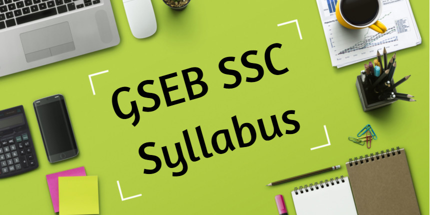 GSEB SSC Syllabus 2024-25 for All Subjects- Gujarat Board 10th Syllabus Pdf, Exam Pattern, Marking Scheme