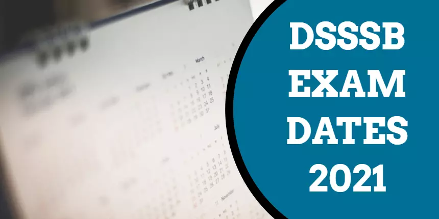 DSSSB Exam Dates 2021 - Notification, Admit Card & Result Dates