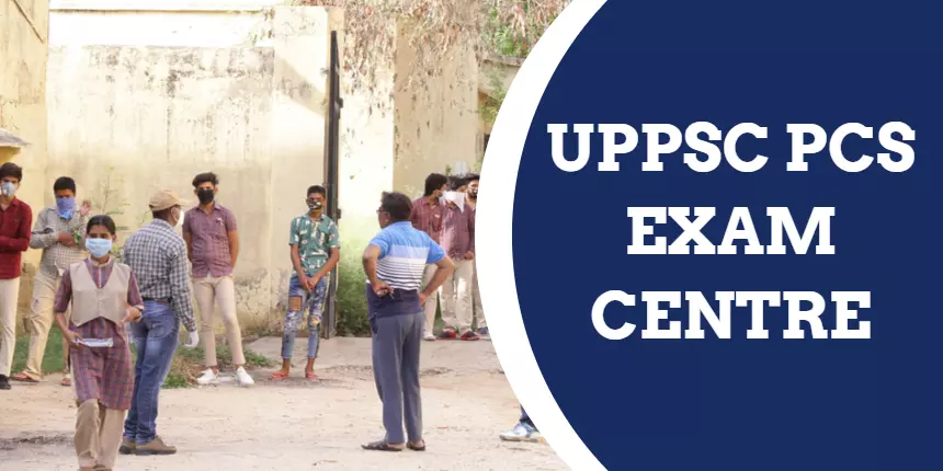 UPPSC PCS Exam Centres 2024 for Prelims and Mains Exam
