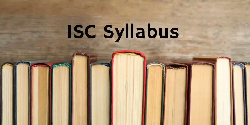 ISC Syllabus 2023-24 for Class 11 & 12- Check Revised Syllabus Here