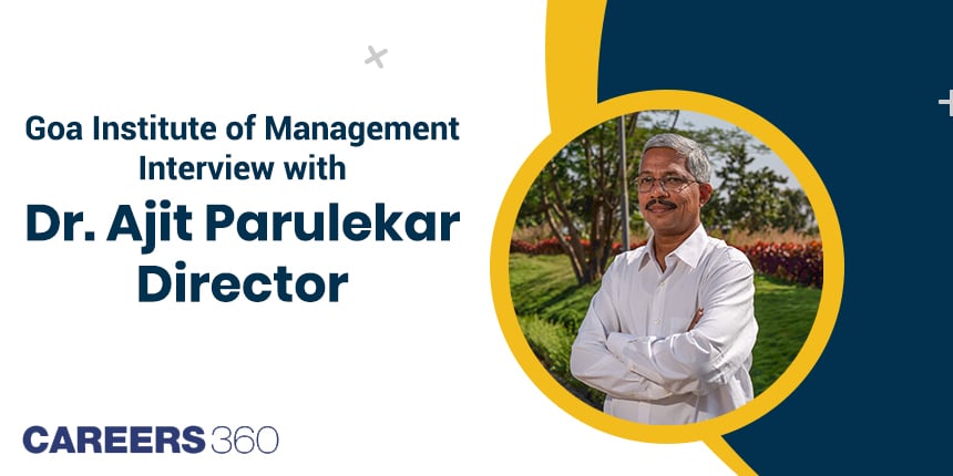 Goa Institute of Management: Interview with Dr. Ajit Parulekar, Director