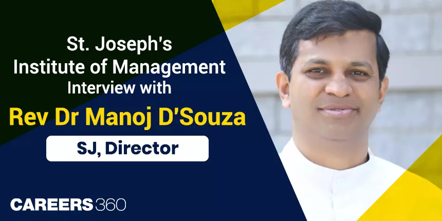 St. Joseph’s Institute of Management Bangalore: Interview with Rev Dr Manoj D'Souza, SJ, Director