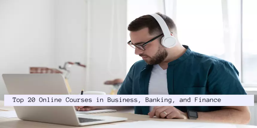 Top 20 Online Certification Courses in Business, Banking, and Finance