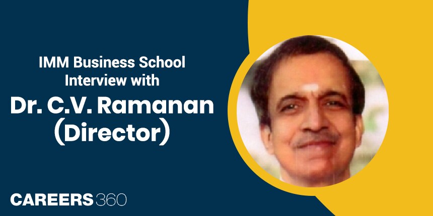 IMM Business School: Interview with Dr. C V Ramanan Director