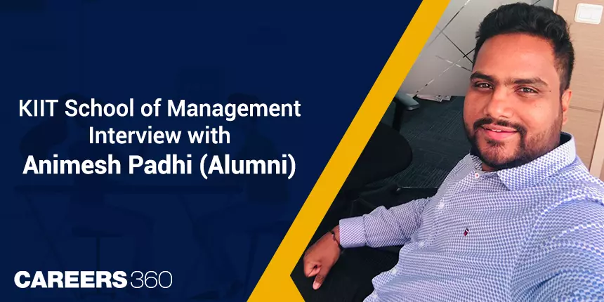 KIIT School of Management: Interview with Animesh Padhi (Batch: 2011-13)