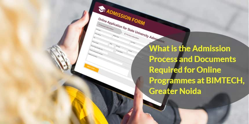 What is the Admission Process and Documents Required for Online Programmes at BIMTECH Greater Noida