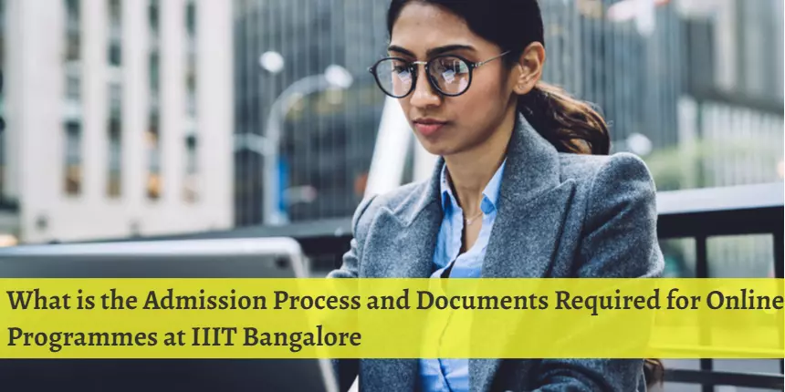 What is the Admission Process and Documents Required for Online Programmes at IIIT Bangalore