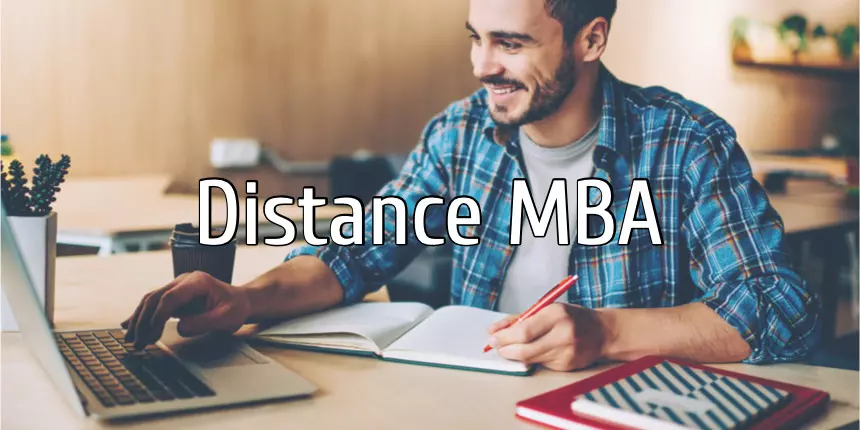 Distance MBA - Course, Eligibility, Fees, Colleges, Admission, Syllabus, Exams, Scope