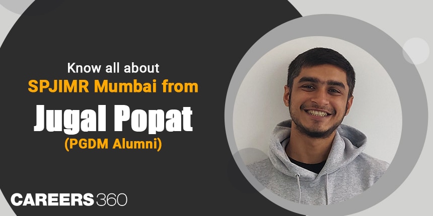 Know all about SPJIMR Mumbai from Jugal Popat (PGDM Alumni)