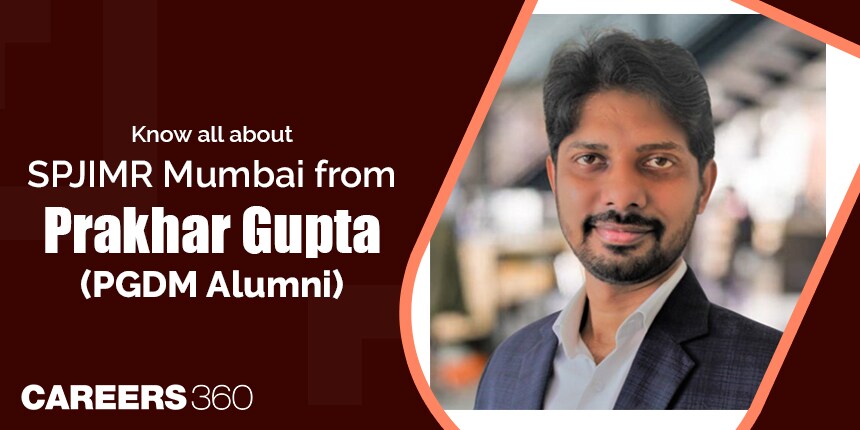 Know all about SPJIMR Mumbai from Prakhar Gupta (PGDM Alumni)