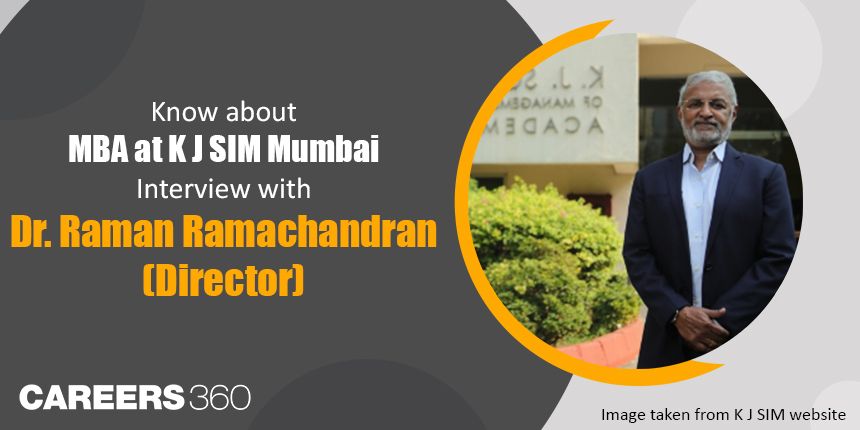 Know about MBA at K J SIM Mumbai: Interview with Dr. Raman Ramachandran (Director)