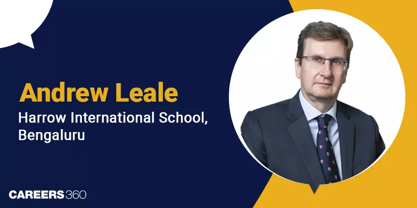 Interview With Andrew Leale, Founding Principal, Harrow International School, Bengaluru