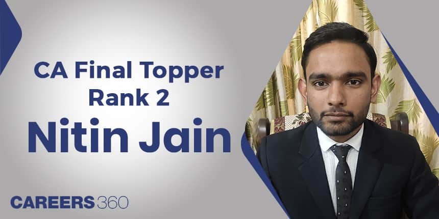 CA Final Topper 2022 Nitin Jain, AIR 2, says, “Consistently and self-belief are the Key”