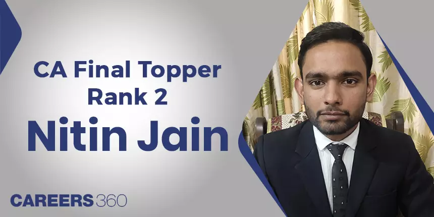 CA Final Topper Nitin Jain, AIR 2, says, “Consistently and self-belief are the Key”