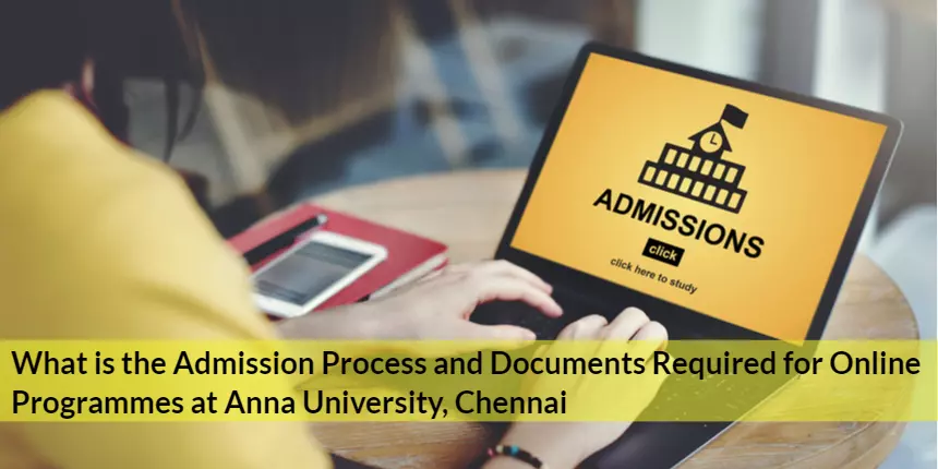 What is the Admission Process & Documents Required for Online Programmes at Anna University, Chennai