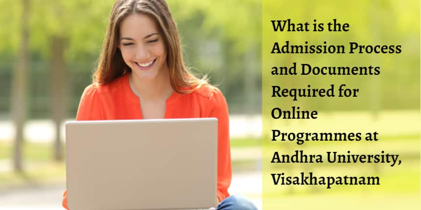 Admission Process and Documents Required for Online Programmes at Andhra University, Visakhapatnam