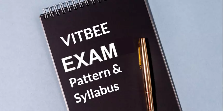 VITBEE Exam Pattern 2024: Syllabus, Marking Scheme, Type of Questions