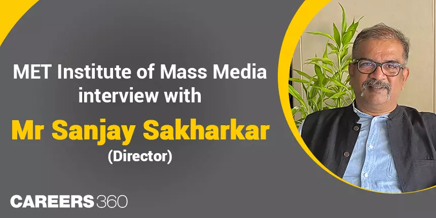 MET Institute of Mass Media: Interview with Mr Sanjay Sakharkar (Director)