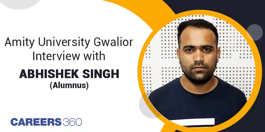 Amity University Gwalior: Interview with Abhishek Singh (Student)