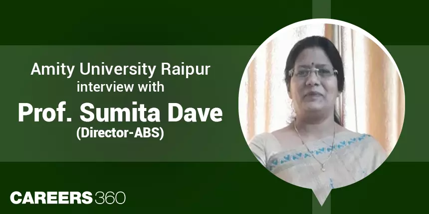 Amity University Raipur: Interview with Prof Sumita Dave (Director - ABS)